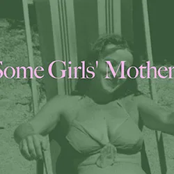 Some Girls’ Mothers